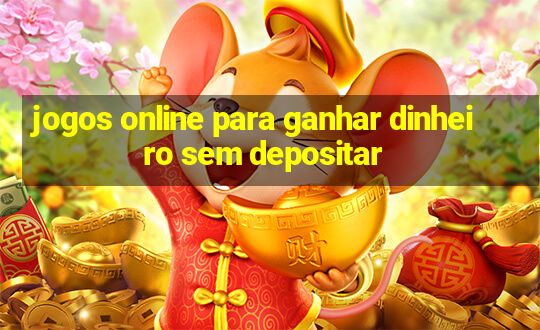 jogos online para ganhar dinheiro sem depositar