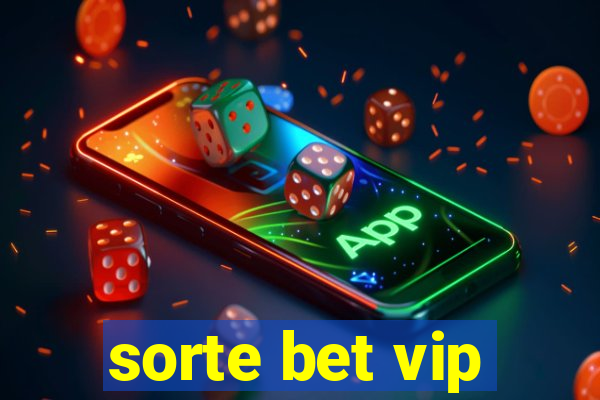 sorte bet vip