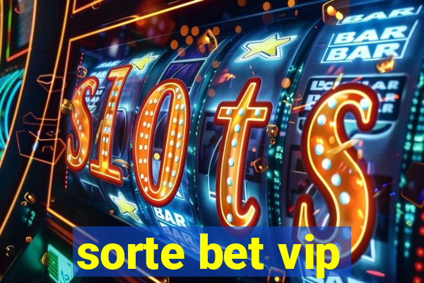 sorte bet vip