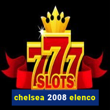 chelsea 2008 elenco