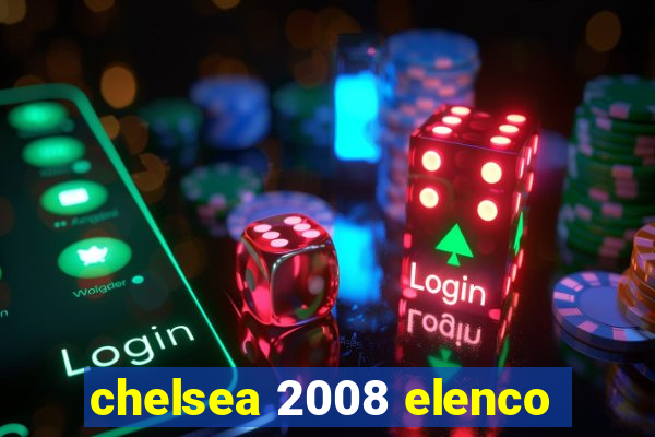 chelsea 2008 elenco