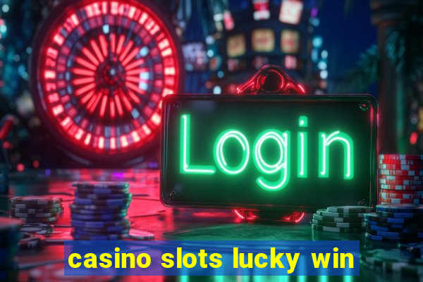 casino slots lucky win