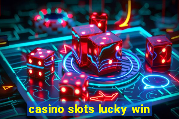 casino slots lucky win