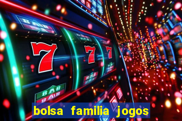 bolsa familia jogos de aposta