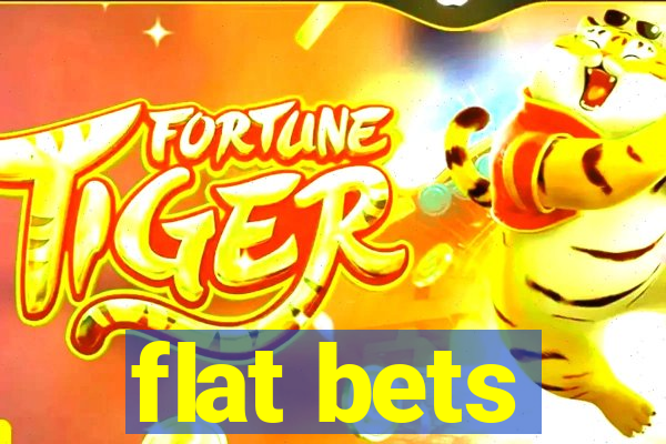 flat bets