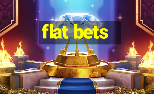 flat bets