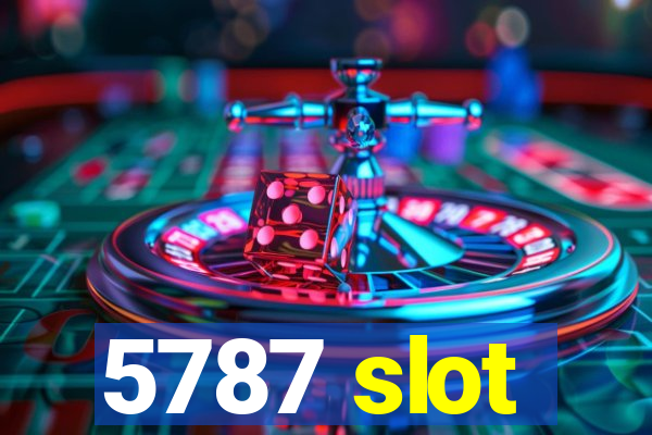 5787 slot