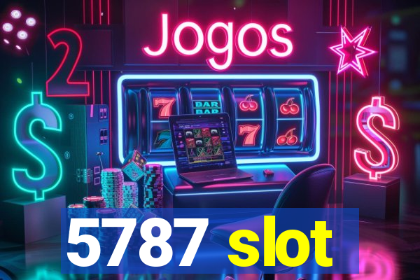 5787 slot