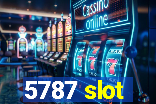 5787 slot