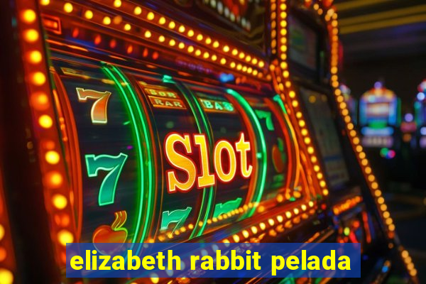 elizabeth rabbit pelada