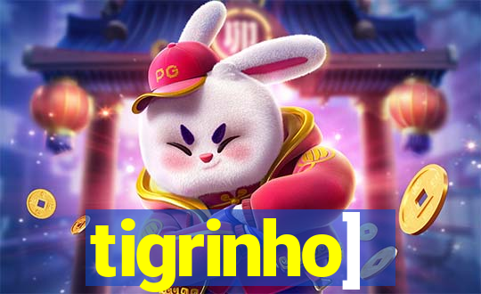 tigrinho]