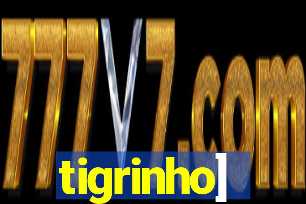 tigrinho]