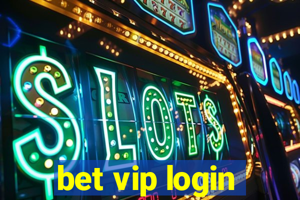 bet vip login