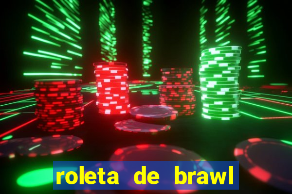 roleta de brawl stars 2024