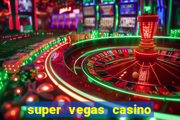 super vegas casino e games