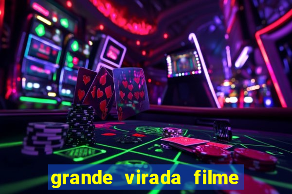 grande virada filme a resumo