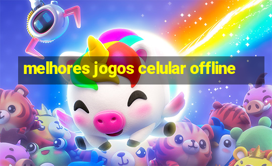 melhores jogos celular offline