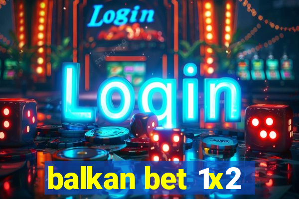 balkan bet 1x2