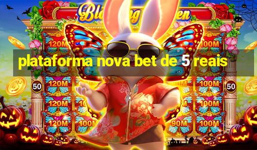 plataforma nova bet de 5 reais