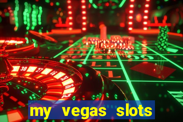 my vegas slots free chips