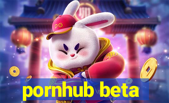 pornhub beta