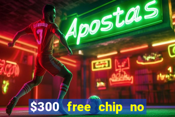 $300 free chip no deposit casino usa