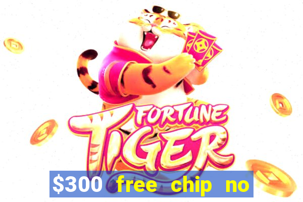 $300 free chip no deposit casino usa