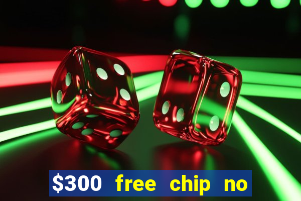 $300 free chip no deposit casino usa