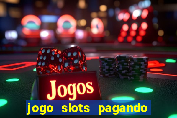 jogo slots pagando no cadastro