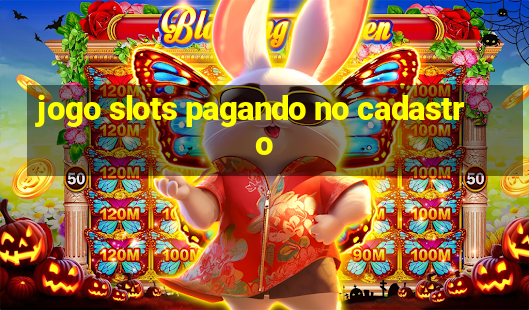 jogo slots pagando no cadastro