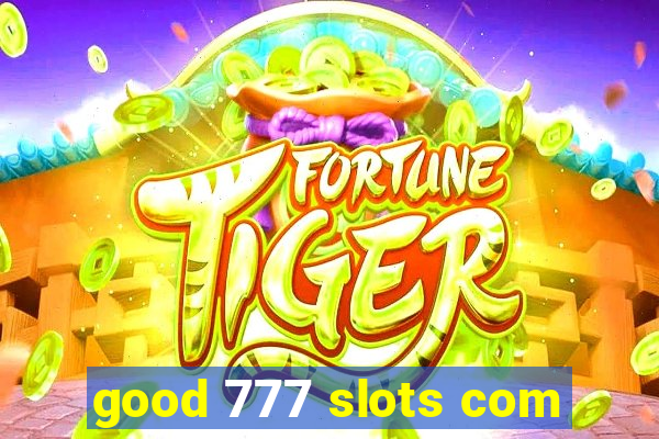 good 777 slots com