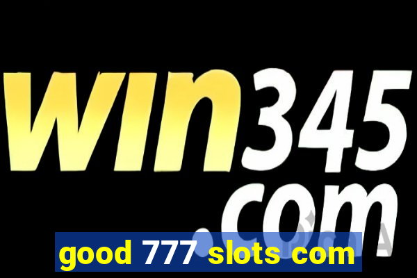 good 777 slots com