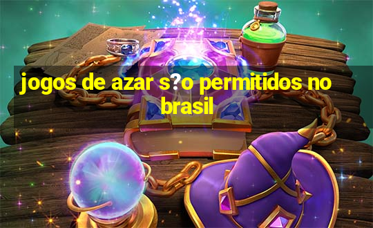 jogos de azar s?o permitidos no brasil