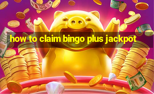 how to claim bingo plus jackpot