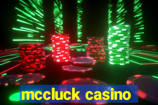 mccluck casino