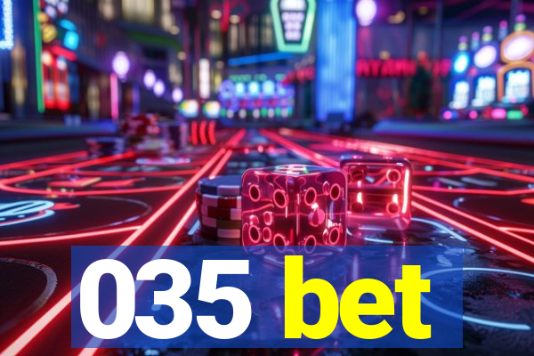 035 bet