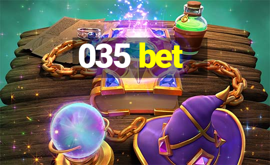 035 bet