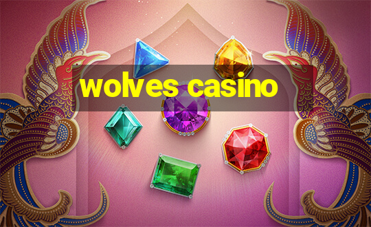 wolves casino