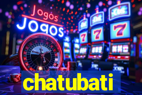 chatubati