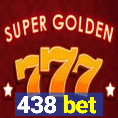 438 bet