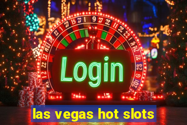 las vegas hot slots