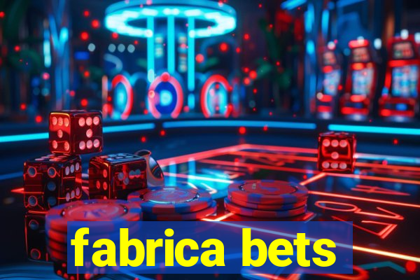 fabrica bets