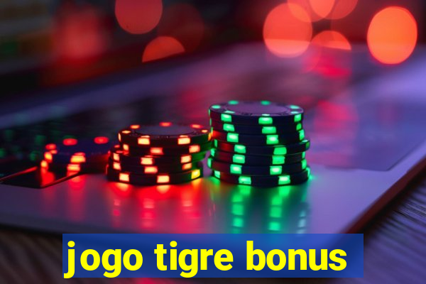 jogo tigre bonus