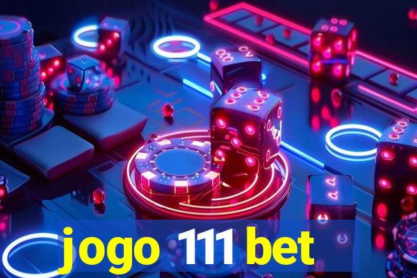 jogo 111 bet