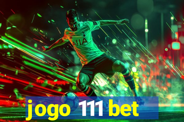 jogo 111 bet