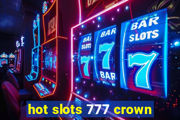 hot slots 777 crown