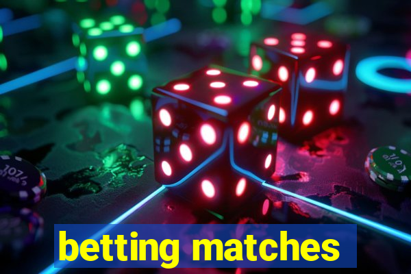 betting matches