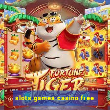 slots games casino free