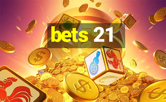 bets 21