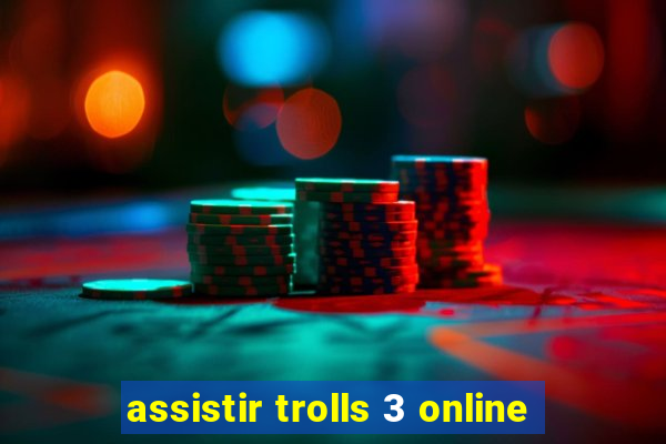 assistir trolls 3 online